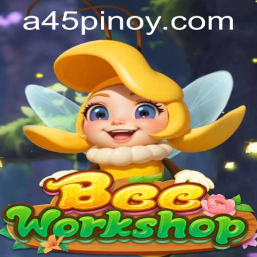Unveiling BeeWorkshop: A45.VIP's Buzzing New Addition to the Gaming World